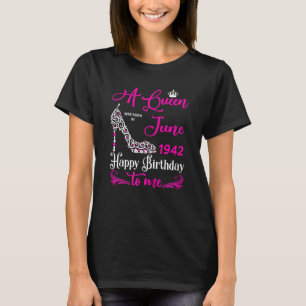 Queens Are Born In June 1942 80th Birthday For Gir T-Shirt