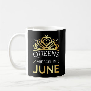 Queens Are Born In June I Coffee Mug