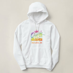 Queens are born in March Birthday Gift Hoodie