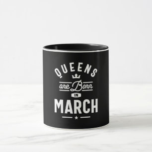 Queens Are Born In March Birthday Gift Women Girls Mug