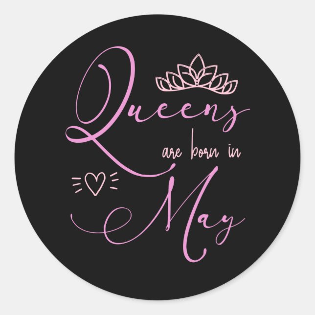 Queens are born in May birthday celebrations pink Classic Round Sticker (Front)