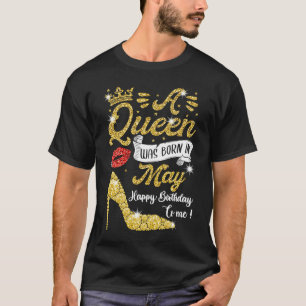 Queens Are Born In May  May Birthday Women T-Shirt