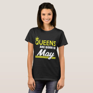 QUEENS ARE BORN IN MAY T-Shirt