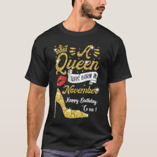 Queens Are Born In November November Birthday Wome T-Shirt