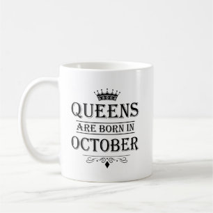 Queens Are Born In October Mugs