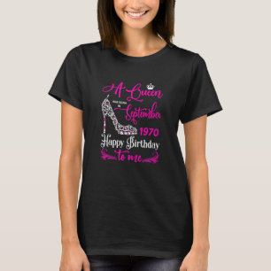 Queens Are Born In September 1970 52nd Birthday Fo T-Shirt