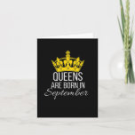 Queens Are Born In September Card<br><div class="desc">Grap this Queens Are Born In September t-shirt for boys and girls that loves quotes.This product is perfect for brother, dad, sister, girlfriend, boyfriend, mum and others. 2 Resons to buy this product 1.Perfect quotes lovers. 2.Give it as perfect gift on the occasion of christmas, halloween, birthday. 3.Queens Are Born...</div>