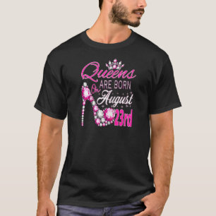 Queens Are Born On August 23rd Lion Queen Virgo Qu T-Shirt