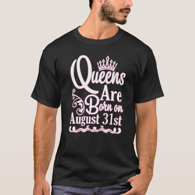 Queens Are Born On August 31st Happy Birthday Momm T-Shirt (Front)