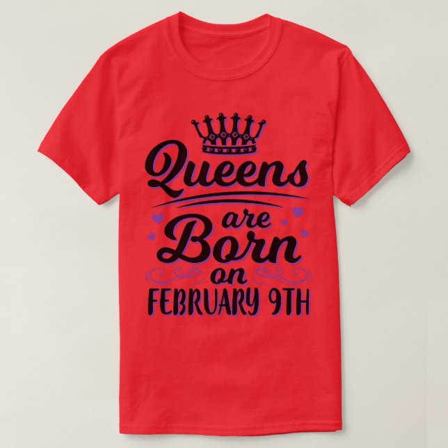 Queens Are Born On February 9th Happy My Birthday  T-Shirt (Design Front)