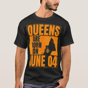 Queens Are Born on June 4th Bday Print Queen June T-Shirt