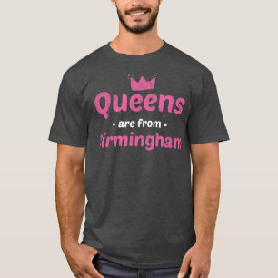 Queens Are From Birmingham Alabama Hometown Al Hom T-Shirt
