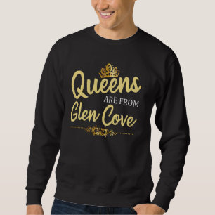 Queens Are From Glen Cove Ny New York Funny Home R Sweatshirt