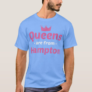 Queens Are From Hampton Virginia Hometown Va Home T-Shirt