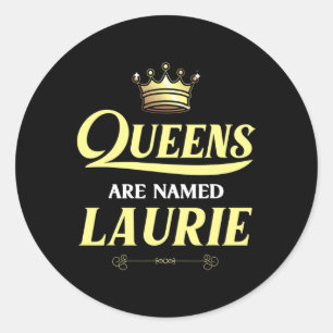 Queens Are Named Laurie Gift Personalised Funny Bi Classic Round Sticker
