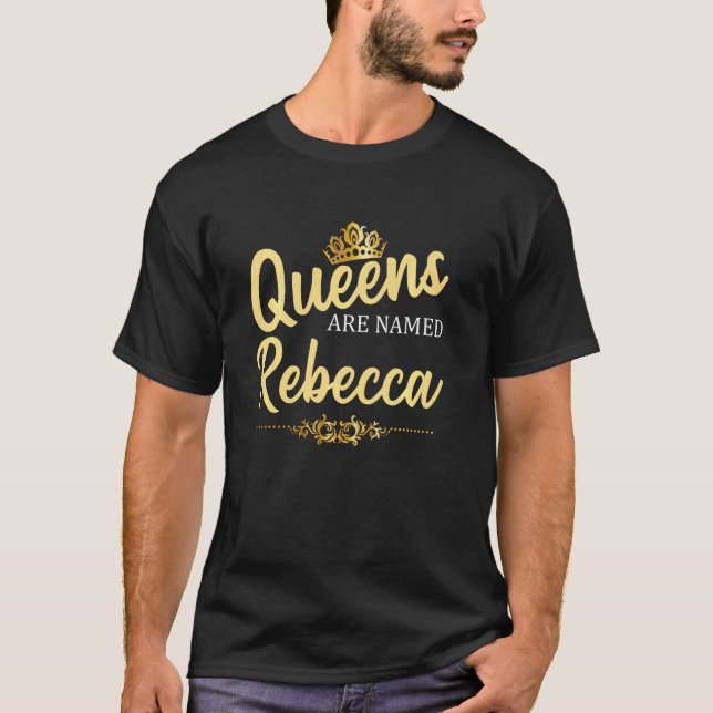 Queens Are Named Rebecca Personalised Funny Birthd T-Shirt (Front)