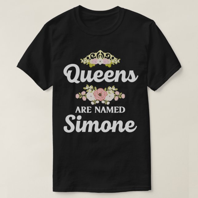 Queens Are Named SIMONE Gift Personalised Funny Ch T-Shirt (Design Front)