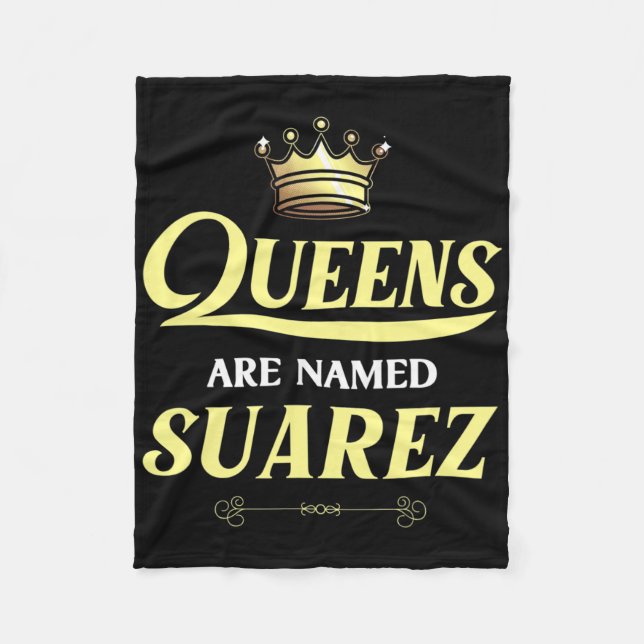 Queens Are Named Suarez Gift Surname Funny Birthda Fleece Blanket (Front)