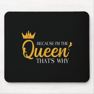 Queens Attitude Diva Funny Because I'm The Queen T Mouse Mat