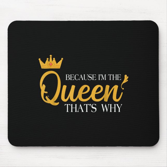 Queens Attitude Diva Funny Because I'm The Queen T Mouse Mat (Front)