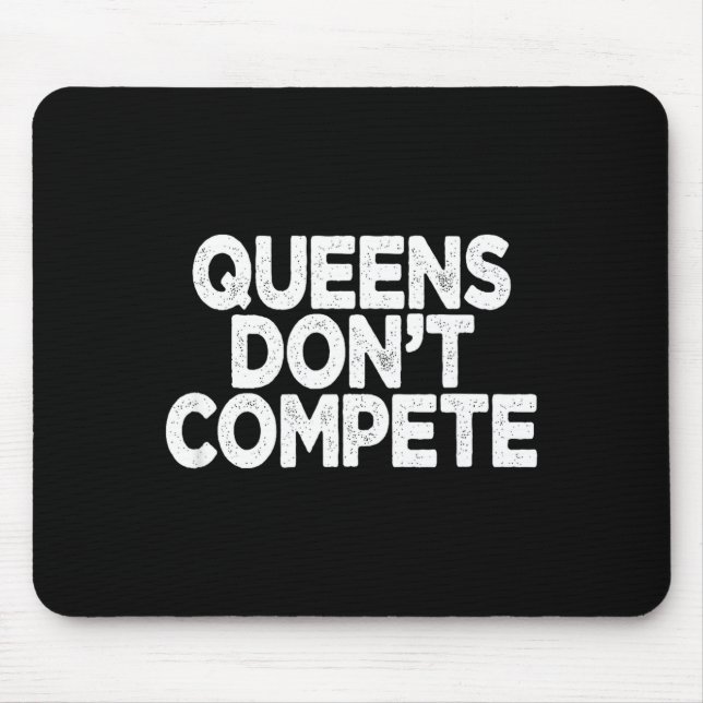 Queens Don't Compete  Mouse Mat (Front)
