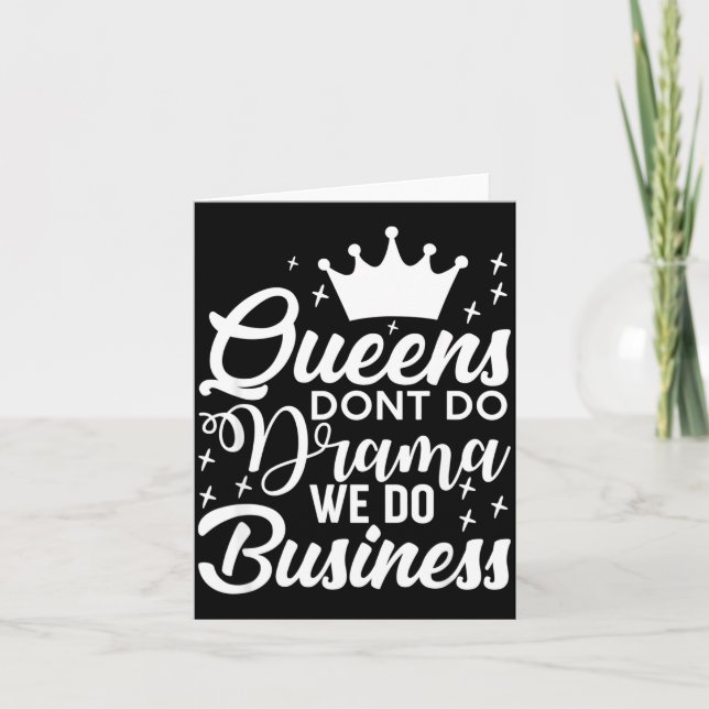Queens Don't Do Drama We Do Business  Card (Front)