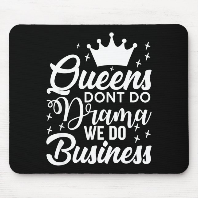 Queens Don't Do Drama We Do Business  Mouse Mat (Front)