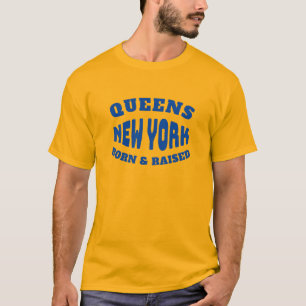 Queens New York Born and Raised T-Shirt