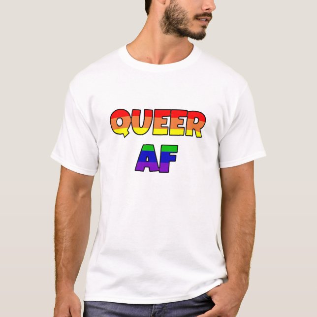 Queer AF LGBT T-Shirt (Front)