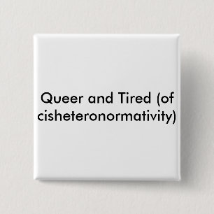 Queer and Tired button