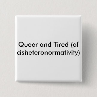 Queer and Tired button