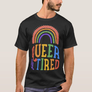 Queer And Tired LGBTQ Gay Pride Joke Bohemian Rain T-Shirt