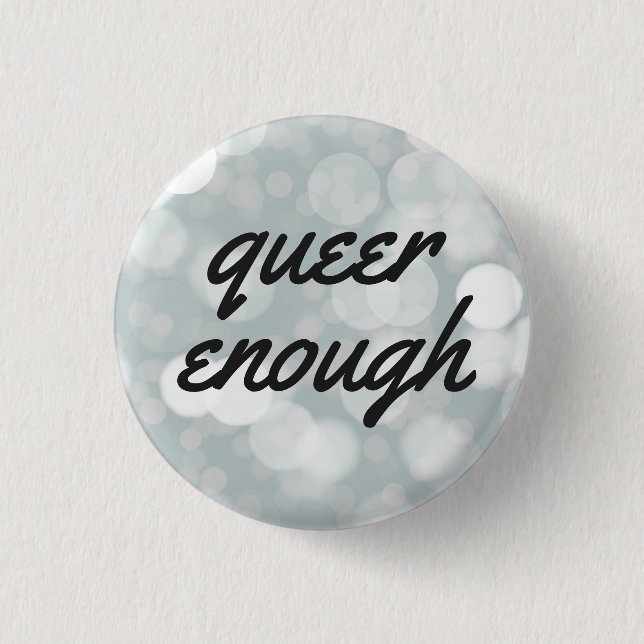 Queer Enough 3 Cm Round Badge (Front)