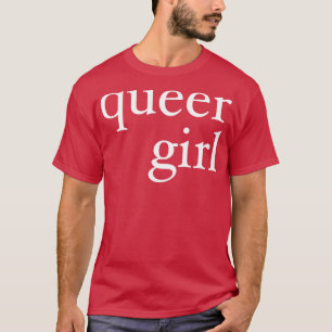 queer girl white T-Shirt