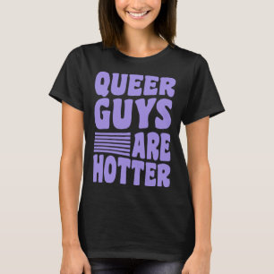 Queer Guys Are Hotter LGBTQ Queer Pride Rainbow Ae T-Shirt