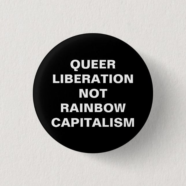 queer liberation not rainbow capitalism 3 cm round badge (Front)