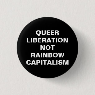 queer liberation not rainbow capitalism 3 cm round badge