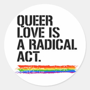QUEER LOVE IS A RADICAL ACT T-Shirt Classic Round Sticker