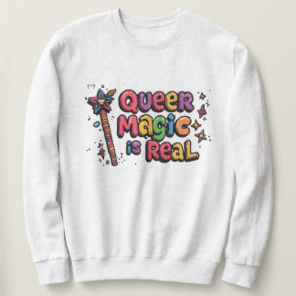 “Queer Magic Is Real” Sweatshirt