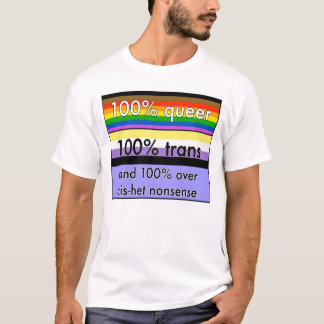 Queer, nonbinary trans, and over cishet nonsense T-Shirt