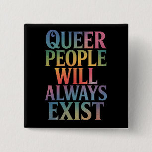 Queer People Will Always Exist Ally LGBTQIA Pride 15 Cm Square Badge