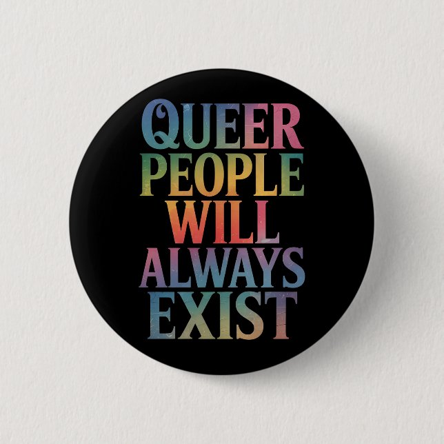 Queer People Will Always Exist Ally LGBTQIA Pride 6 Cm Round Badge (Front)