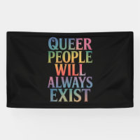 Queer People Will Always Exist Ally LGBTQIA Pride