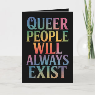 Queer People Will Always Exist Ally LGBTQIA Pride Card