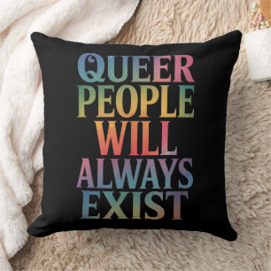 Queer People Will Always Exist Ally LGBTQIA Pride Cushion