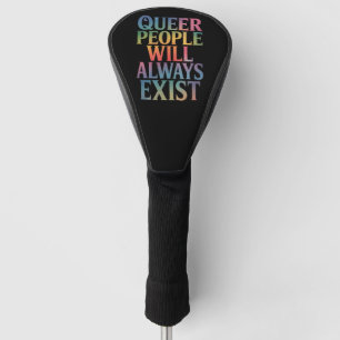 Queer People Will Always Exist Ally LGBTQIA Pride Golf Head Cover