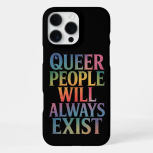 Queer People Will Always Exist Ally LGBTQIA Pride iPhone 16 Pro Max Case