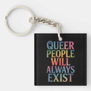 Queer People Will Always Exist Ally LGBTQIA Pride Key Ring