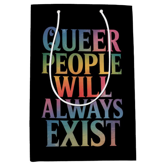 Queer People Will Always Exist Ally LGBTQIA Pride Medium Gift Bag (Front)