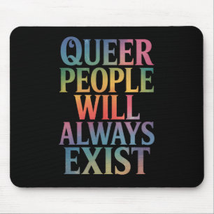 Queer People Will Always Exist Ally LGBTQIA Pride Mouse Mat